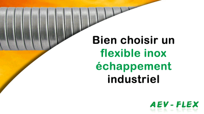 Bien choisir un flexible inox échappement industriel